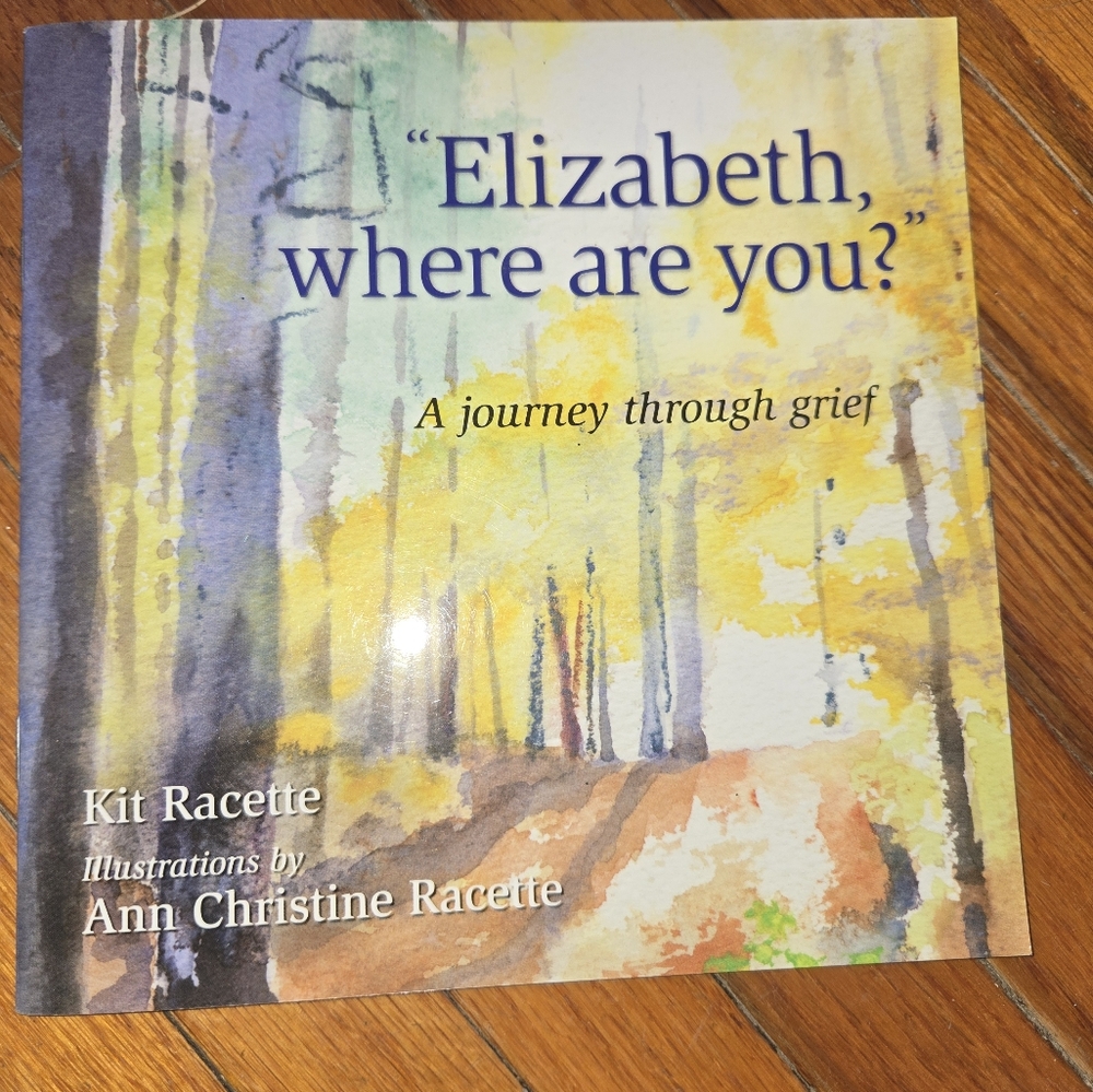 Elizabeth Where Are You A Journey Through Grief By Kit Racette